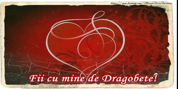 Fii cu mine de Dragobete!