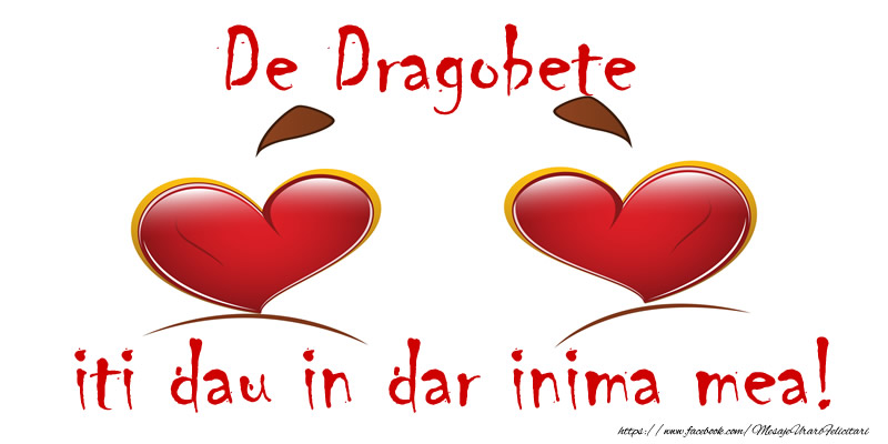 Felicitari de Dragobete - De Dragobete iti dau in dar inima mea! - mesajeurarifelicitari.com