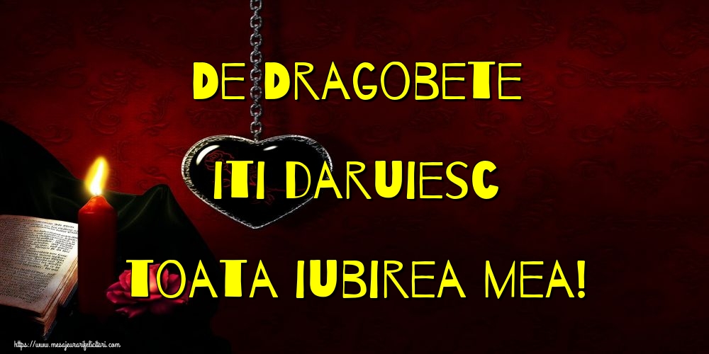 Felicitari de Dragobete - De Dragobete iti daruiesc toata iubirea mea! - mesajeurarifelicitari.com