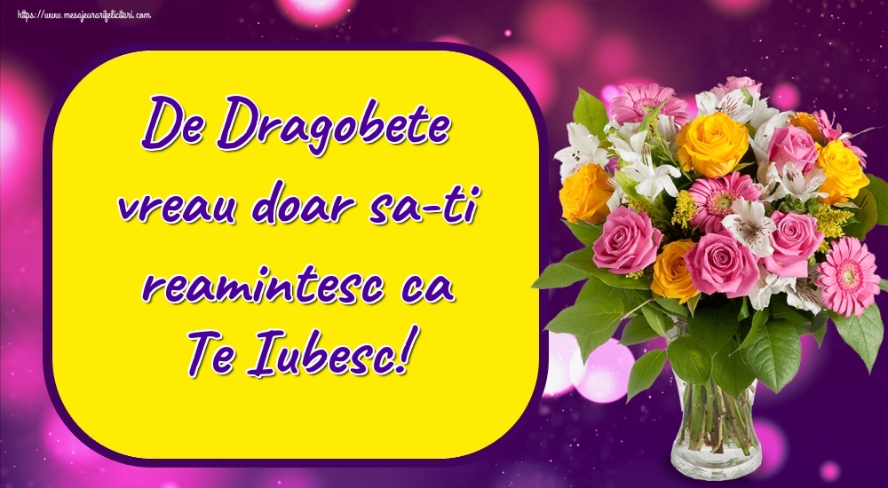 Felicitari de Dragobete - De Dragobete vreau doar sa-ti reamintesc ca Te Iubesc! - mesajeurarifelicitari.com
