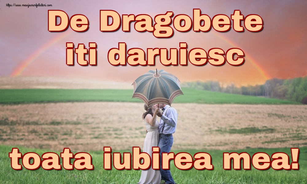 Felicitari de Dragobete - De Dragobete iti daruiesc toata iubirea mea! - mesajeurarifelicitari.com