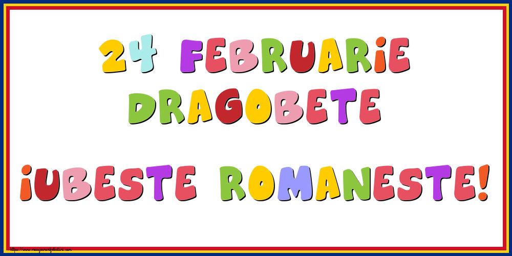 24 Februarie Dragobete Iubeste romaneste!