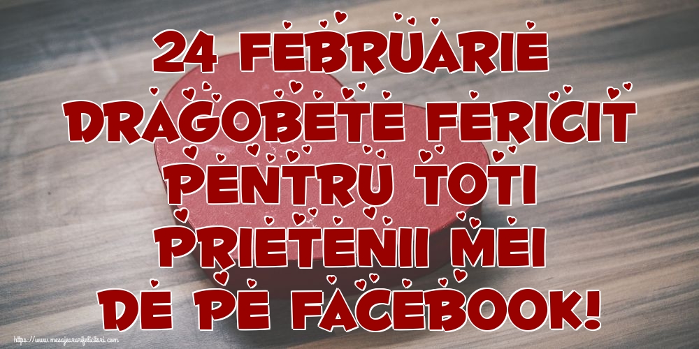 Felicitari de Dragobete - 24 Februarie Dragobete Fericit pentru toti prietenii mei de pe facebook! - mesajeurarifelicitari.com