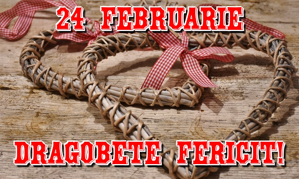 24 Februarie Dragobete Fericit!
