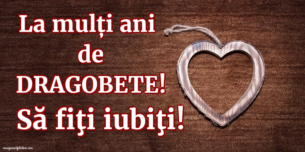 La mulți ani de Dragobete! Să fiţi iubiţi!