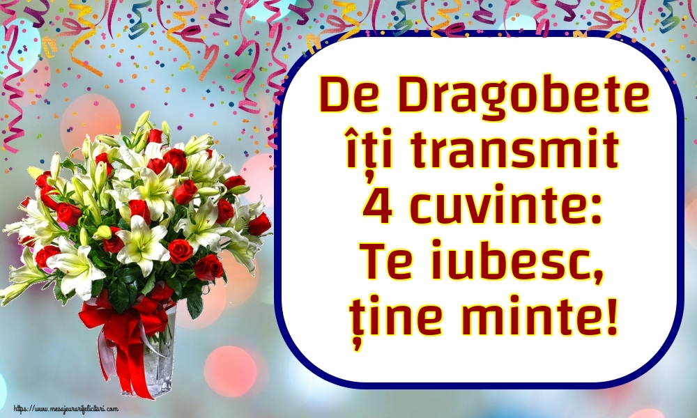 De Dragobete îți transmit 4 cuvinte: Te iubesc, ține minte!