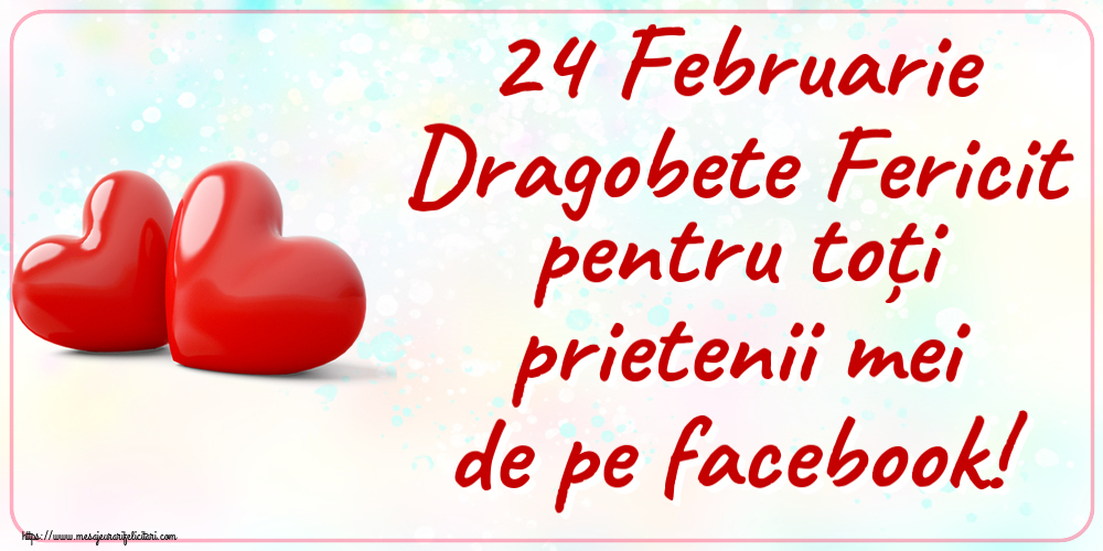 Dragobete 24 Februarie Dragobete Fericit pentru toți prietenii mei de pe facebook! ~ 2 inimi