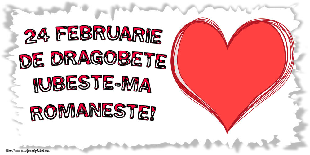 Felicitari de Dragobete - ❤️❤️❤️ 24 Februarie De Dragobete iubeste-ma romaneste! ~ desen cu inima - mesajeurarifelicitari.com
