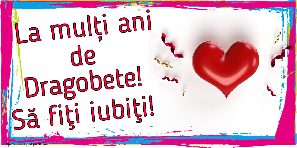 Dragobete La mulți ani de Dragobete! Să fiţi iubiţi! ~ inima roșie și confeti