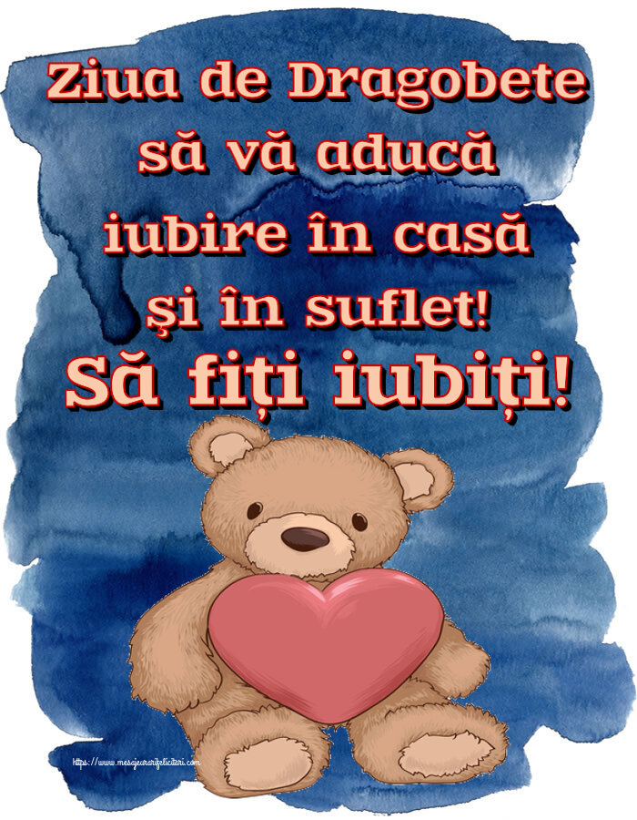 Dragobete Ziua de Dragobete să vă aducă iubire în casă şi în suflet! Să fiți iubiți! ~ Teddy cu inimioara