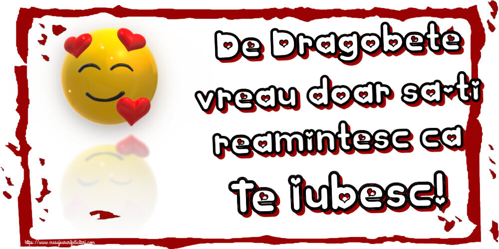 De Dragobete vreau doar sa-ti reamintesc ca Te Iubesc! ~ emoticoană love cu inimioare