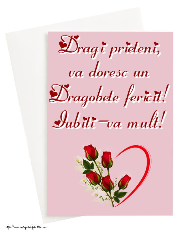 Dragobete Dragi prieteni, va doresc un Dragobete fericit! Iubiti-va mult! ~ 5 trandafiri roșii cu inimioară
