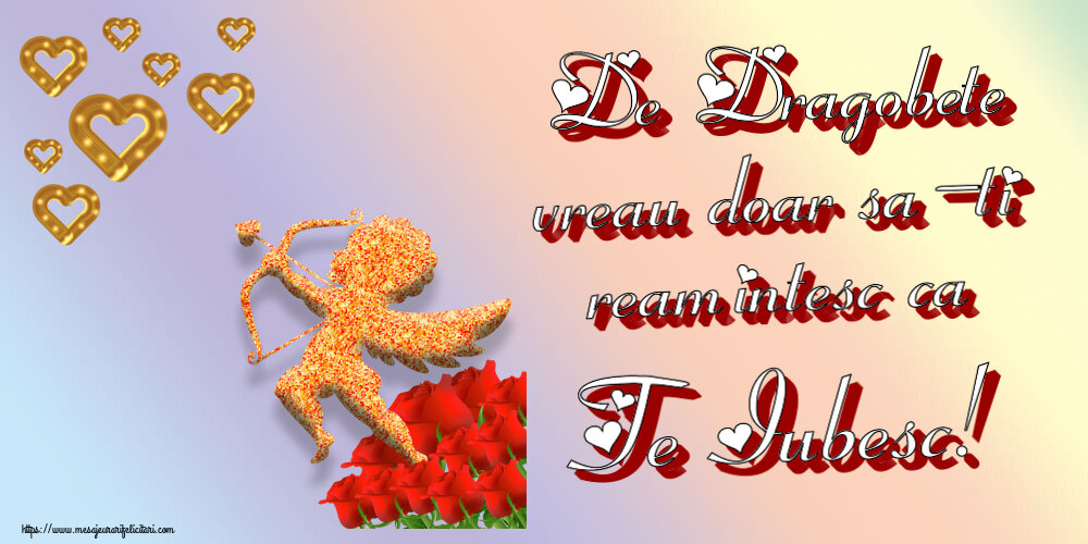 Felicitari de Dragobete - ❤️❤️❤️ De Dragobete vreau doar sa-ti reamintesc ca Te Iubesc! ~ cupidon, inimioare și trandafiri - mesajeurarifelicitari.com