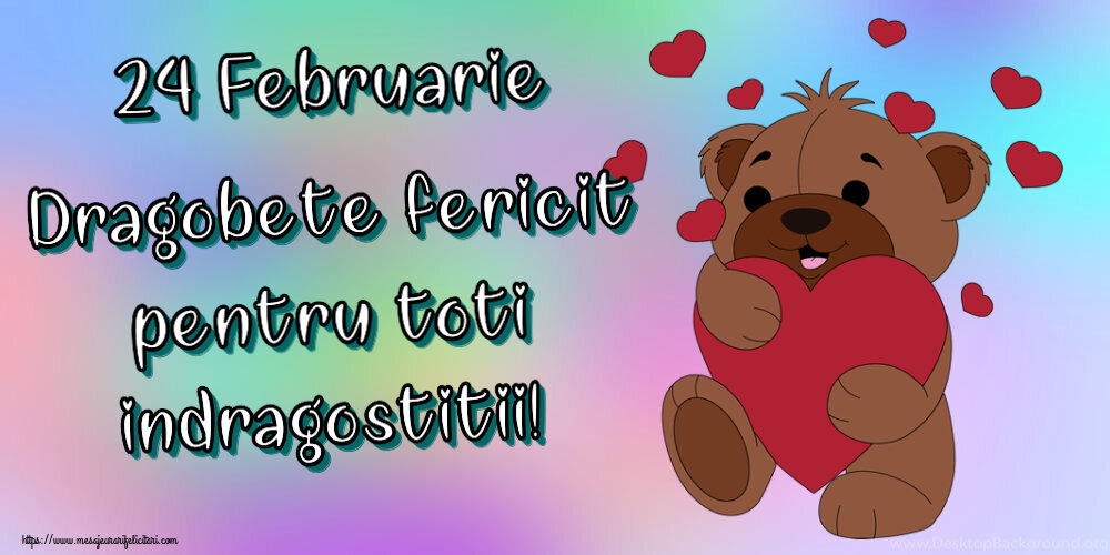 24 Februarie Dragobete fericit pentru toti indragostitii! ~ urs simpatic cu inimioare