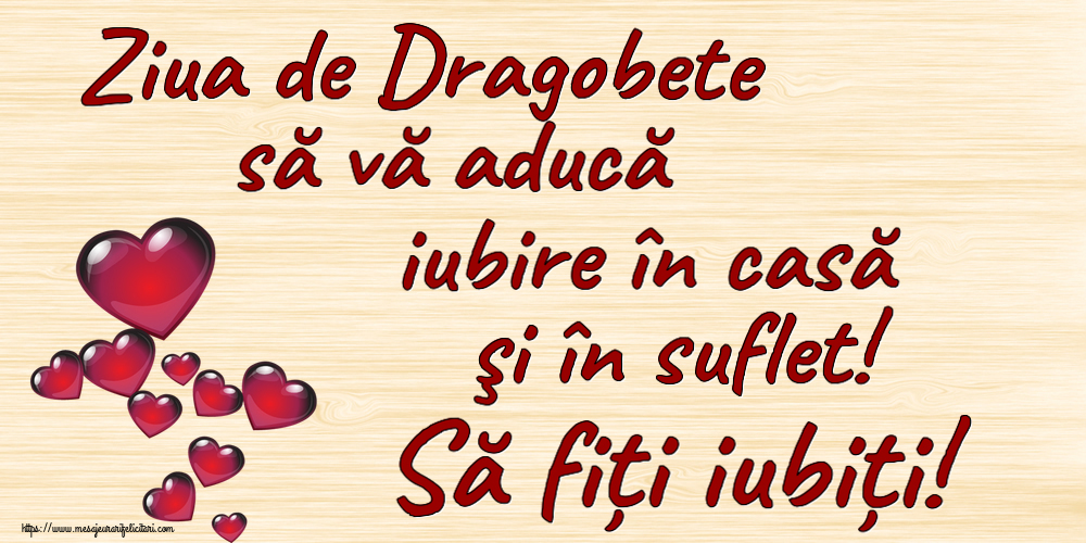 Dragobete Ziua de Dragobete să vă aducă iubire în casă şi în suflet! Să fiți iubiți! ~ nor de inimioare