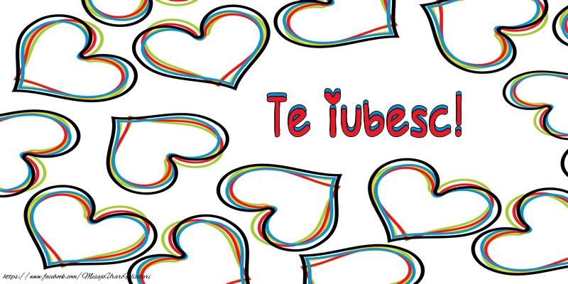 Te iubesc!