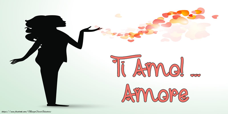 Felicitari de dragoste in Italiana - Ti Amo! ... Amore