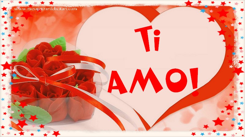 Felicitari de dragoste in Italiana - Ti amo! - mesajeurarifelicitari.com Felicitari de dragoste in Italiana - Ti amo! - mesajeurarifelicitari.com