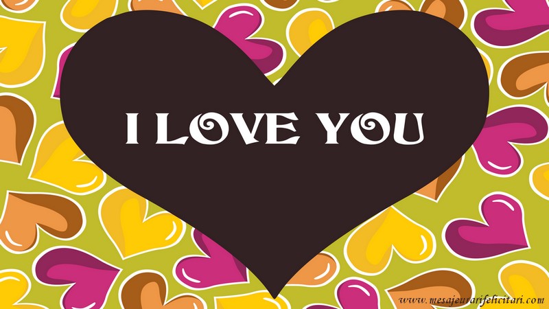 Felicitari de dragoste in Engleza - I love you