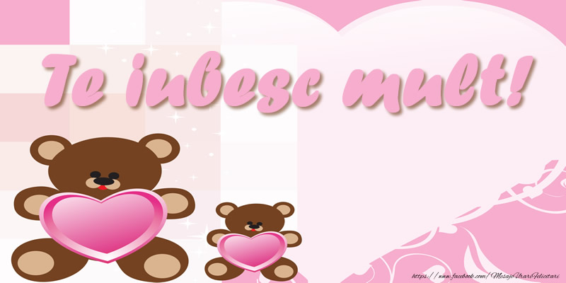 Felicitari de dragoste - Te iubesc mult! - mesajeurarifelicitari.com