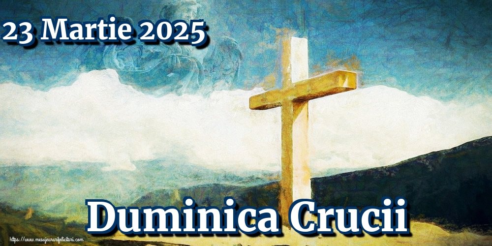 Duminica Crucii 23 Martie 2025 Duminica Crucii