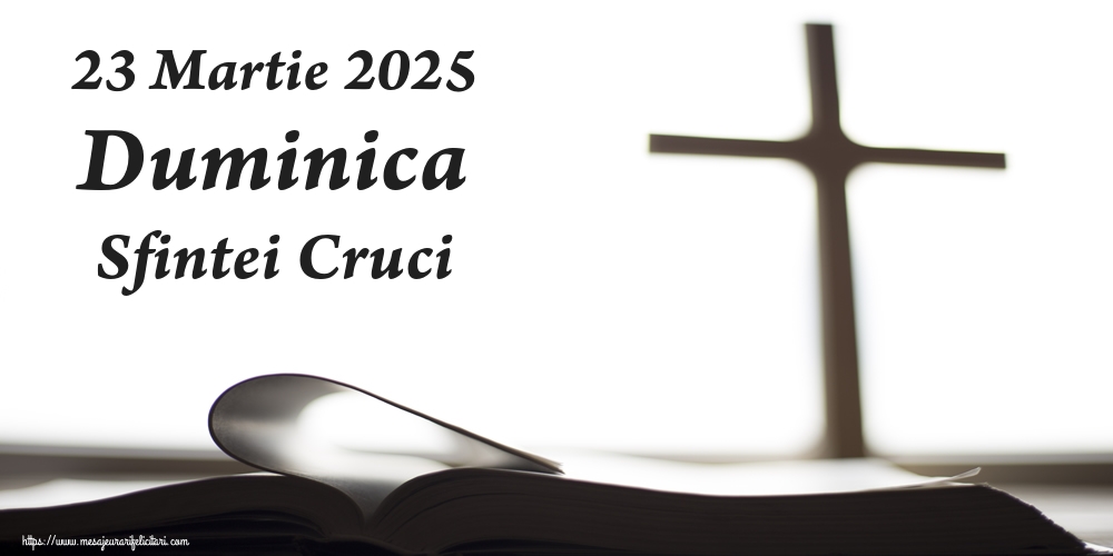 23 Martie 2025 Duminica Sfintei Cruci