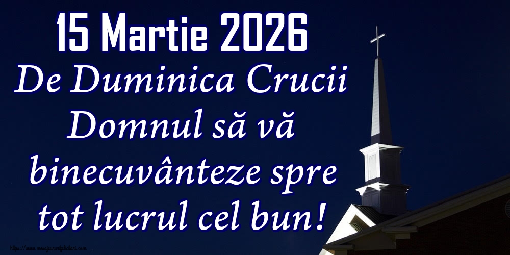 Imagini de Duminica Crucii - 15 Martie 2026 De Duminica Crucii Domnul să vă binecuvânteze spre tot lucrul cel bun! - mesajeurarifelicitari.com