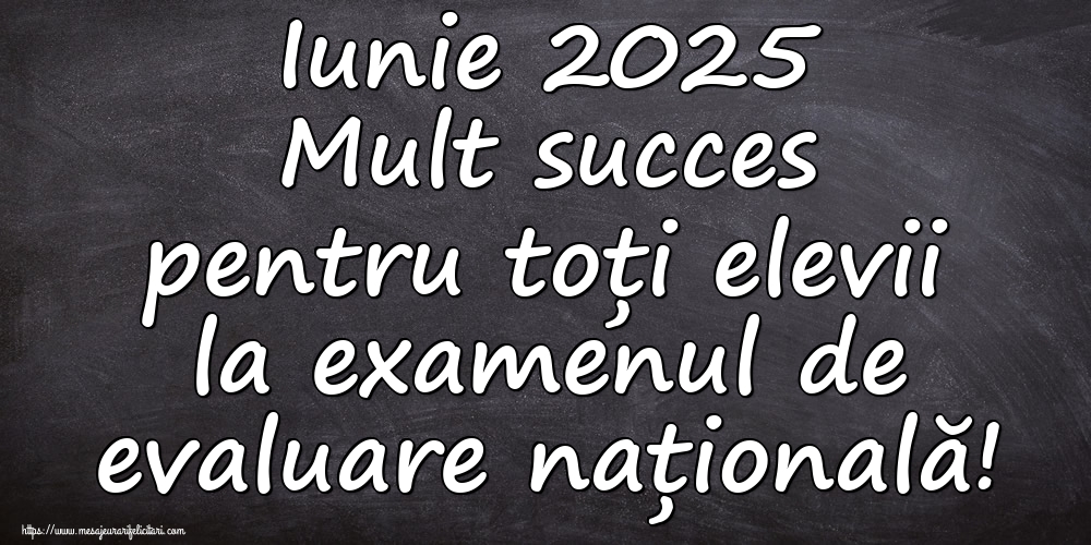 Iunie 2025 Mult succes pentru toți elevii la examenul de evaluare națională!