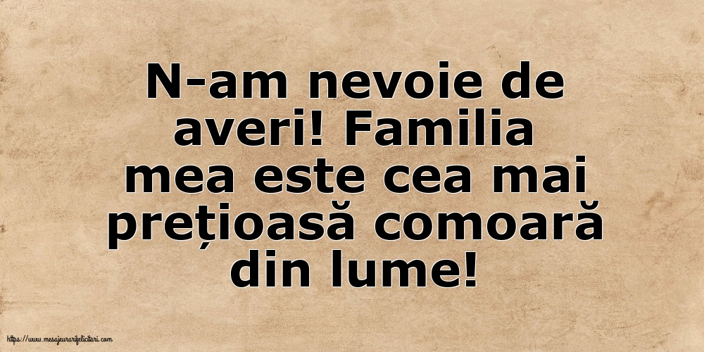 Familie Familia mea este cea mai prețioasă comoară din lume!