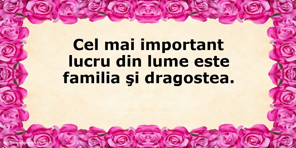 Familie Cel mai important lucru din lume este familia şi dragostea.