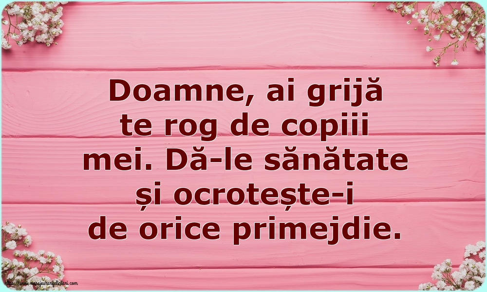 Doamne, ai grijă te rog de copiii mei