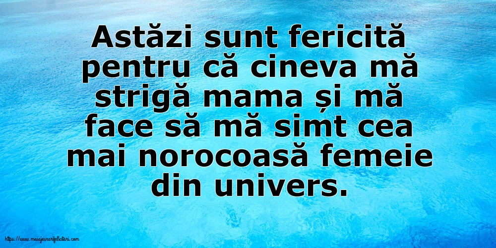 Familie Astăzi sunt fericită pentru că cineva mă strigă mama