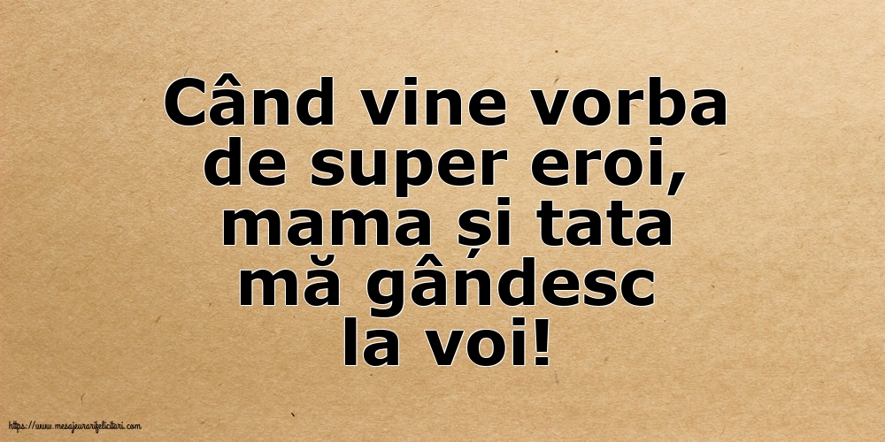 Familie Când vine vorba de super eroi, mama și tata mă gândesc la voi!