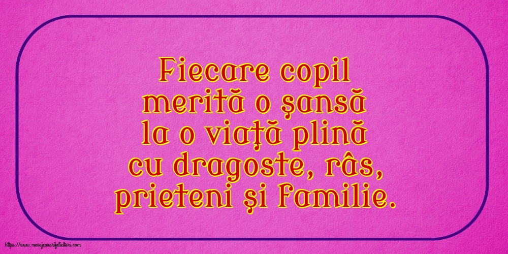 Familie Fiecare copil merită o şansă la o viaţă plină cu dragoste