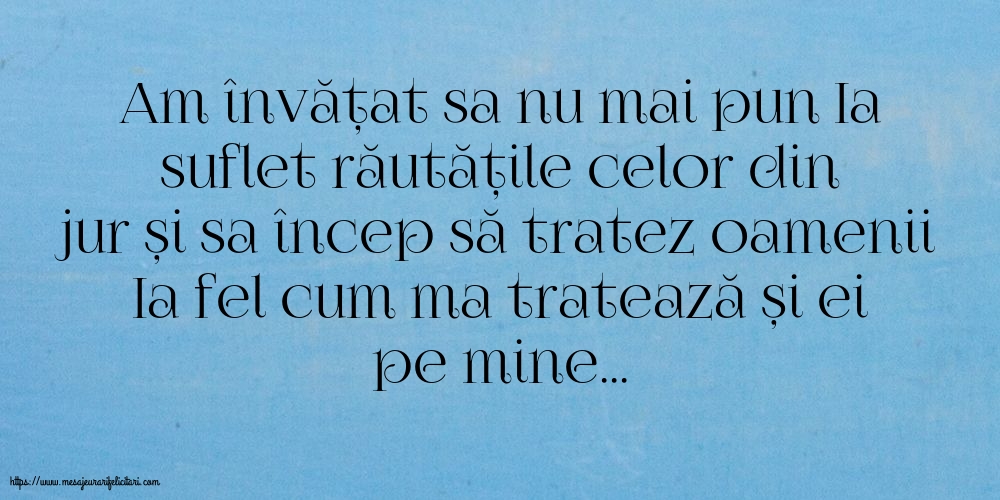 Familie Am învățat sa nu mai pun Ia suflet răutățile