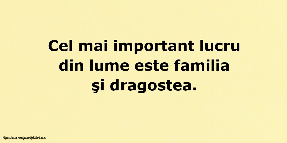 Familie Cel mai important lucru din lume este familia şi dragostea.