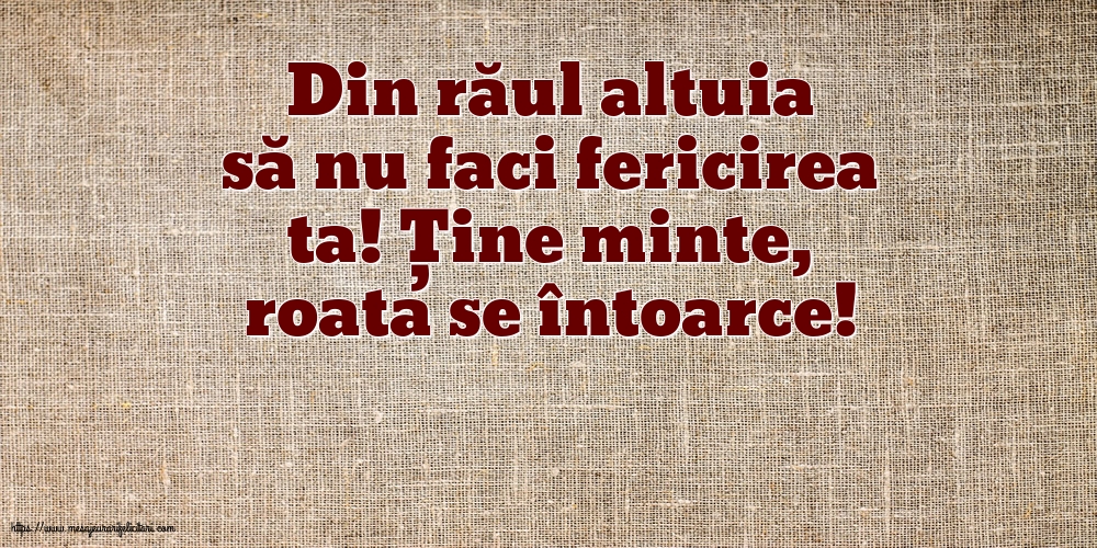 Familie Din răul altuia să nu faci fericirea ta!
