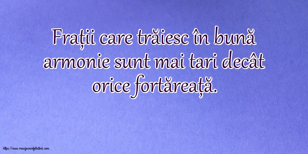 Familie Frații care trăiesc în bună armonie sunt mai tari decât orice fortăreață