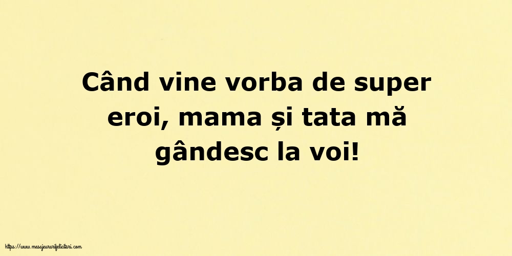 Familie Când vine vorba de super eroi, mama și tata mă gândesc la voi!