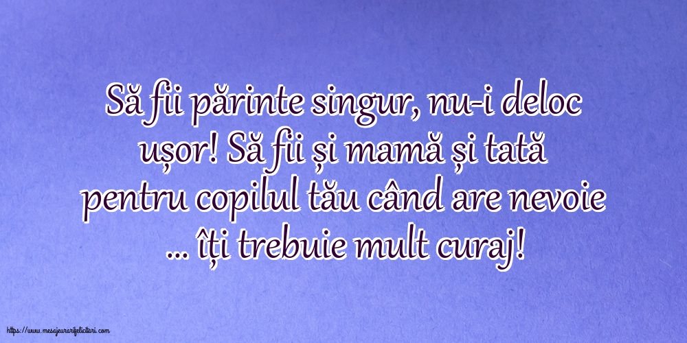 Imagini despre Familie - Să fii părinte singur, nu-i deloc ușor! - mesajeurarifelicitari.com
