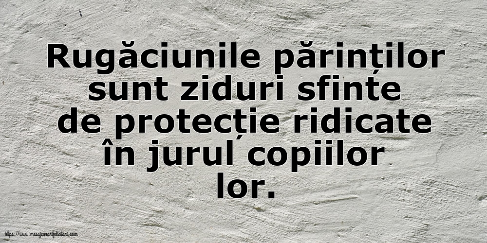 Rugăciunile părinților sunt ziduri sfinte
