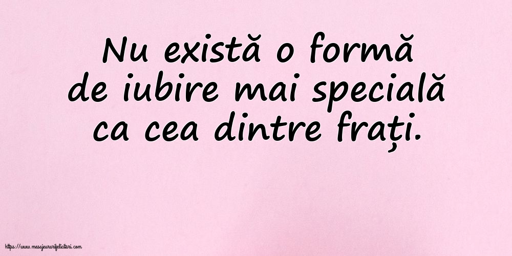 Familie Nu există o formă de iubire mai specială ca cea dintre frați.