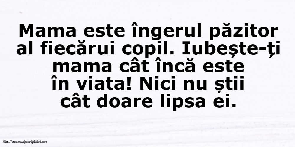 Mama este îngerul păzitor al fiecărui copil