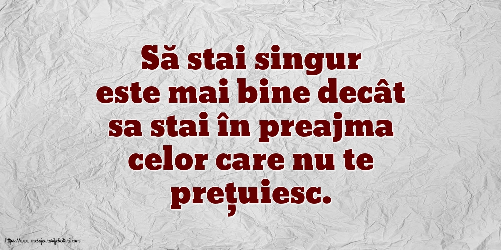 Familie Să stai singur este mai bine decât sa stai în preajma celor care nu te prețuiesc.