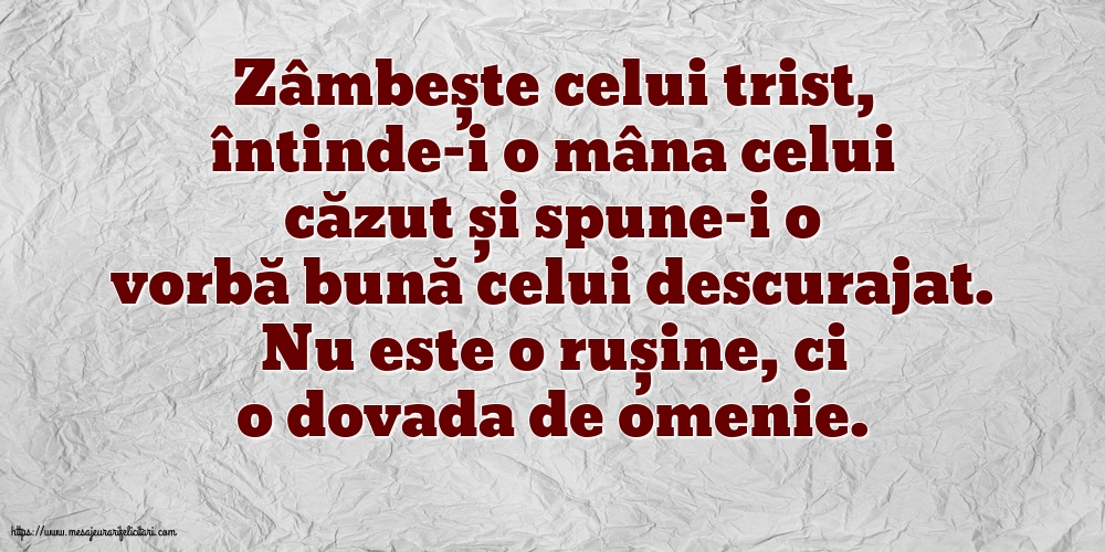 Familie Zâmbește celui trist, întinde-i o mâna celui căzut... Nu este o rușine, ci o dovada de omenie.