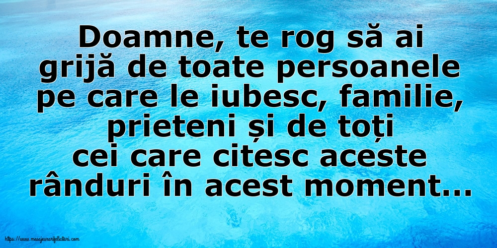 Familie Doamne, te rog să ai grijă de toate persoanele pe care le iubesc