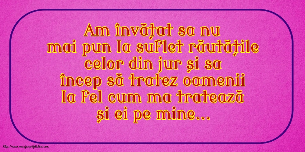 Familie Am învățat sa nu mai pun Ia suflet răutățile