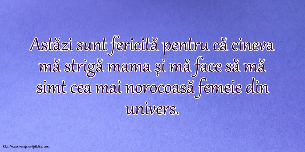 Familie Astăzi sunt fericită pentru că cineva mă strigă mama