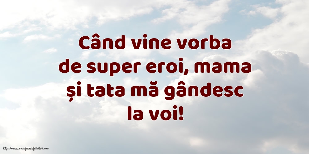 Familie Când vine vorba de super eroi, mama și tata mă gândesc la voi!