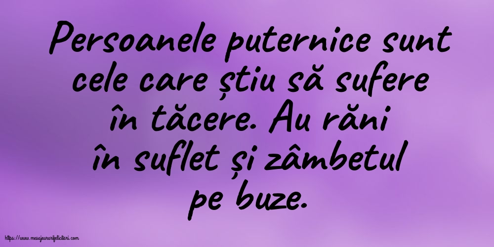 Persoanele puternice sunt cele care știu să sufere în tăcere